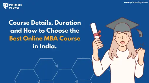 Course Details, Duration, and How to Choose the Best Online MBA Course in India